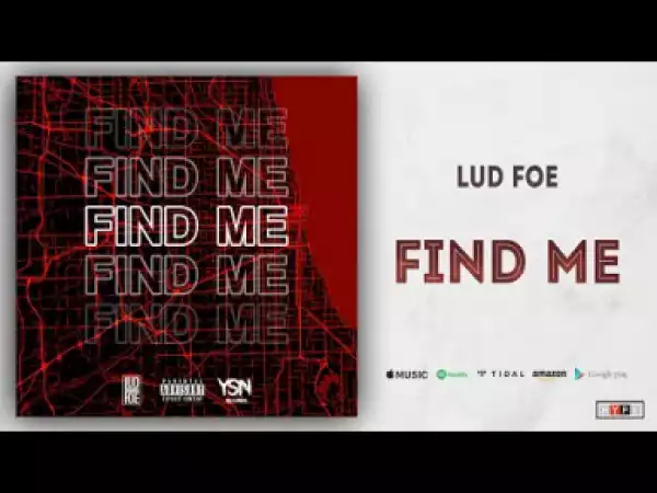 Lud Foe - Find Me
